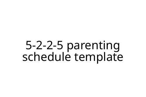 5-2-2-5 parenting schedule template