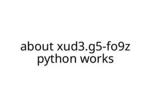 about xud3.g5-fo9z python works